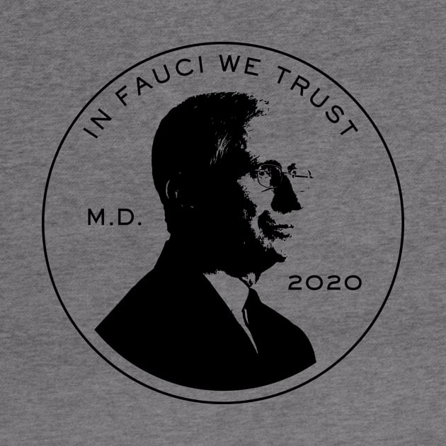 In Fauci We Trust by fullgrownham